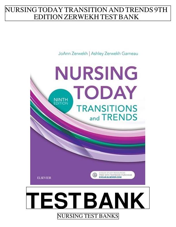20211221002051_61c11de3cfee5_nursing_today_transition_and_trends_9th_edition_zerwekh_test_bank