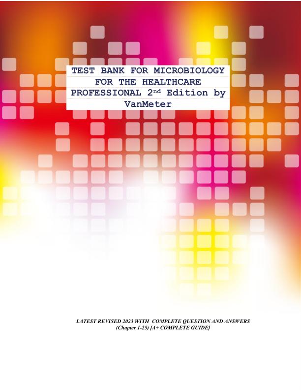 20230221071212_63f46ecc19bdd_microbiology_for_the_healthcare_professional_2nd_edition_vanmeter_test_bank__revised_and_latest_2023