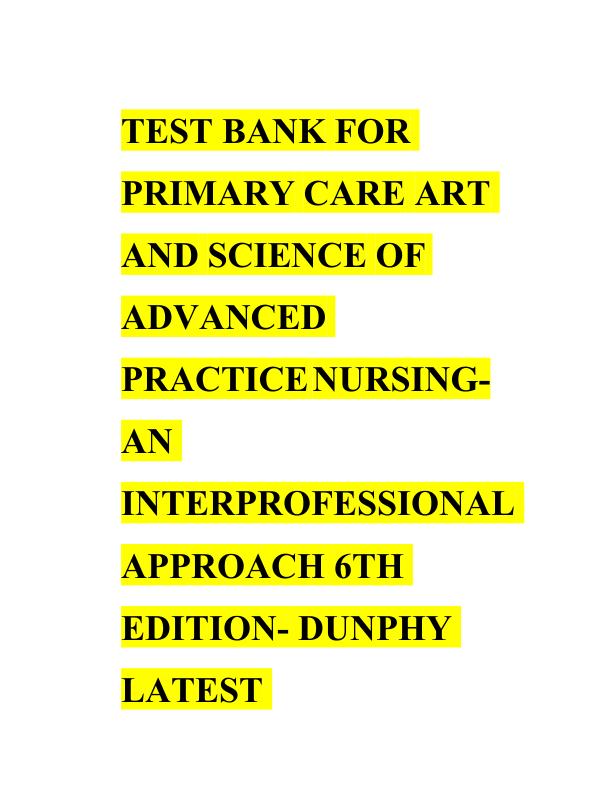 20230616055456_648bf9302b93c_test_bank_for_primary_care_art_and_science_of_advanced_practice_nursing_an_interprofessional_approach_6th_edition_dunphy_latest