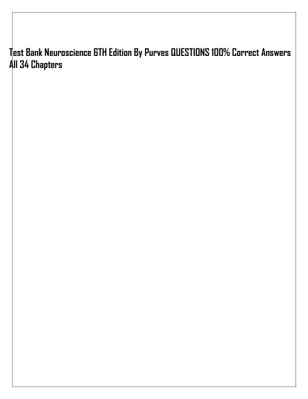 Test Bank Neuroscience 6TH Edition By Purves QUESTIONS 100% Correct Answers  All 34 Chapters