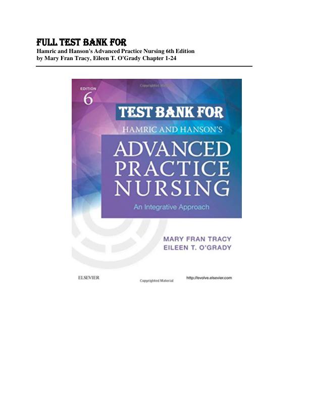 TEST BANK FOR Hamric and Hanson's Advanced Practice Nursing 6th Edition by Mary Fran Tracy, Eileen T. O'Grady Chapter 1-24