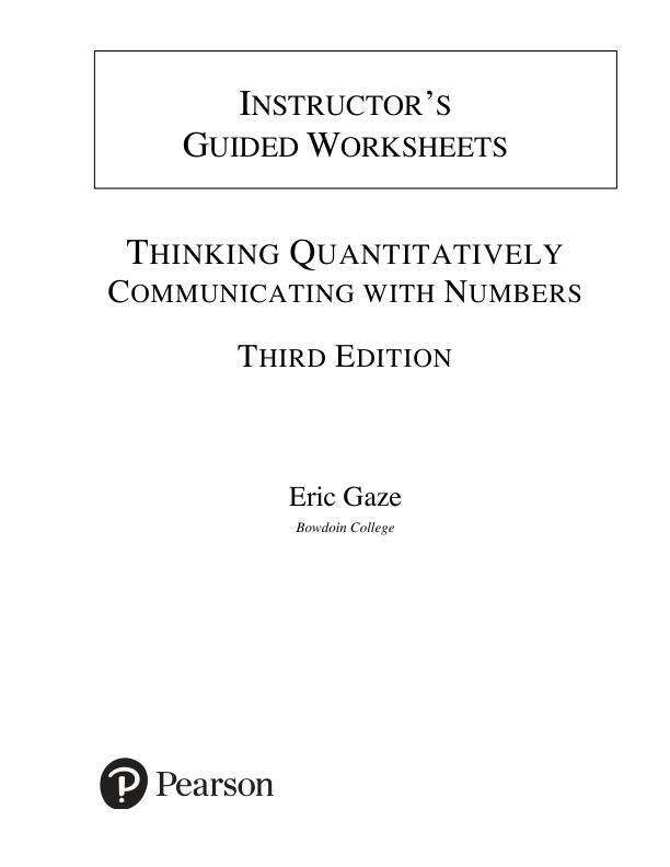 Solution Manual For Thinking Quantitatively Communicating with Numbers, 3rd Edition by Eric Gaze