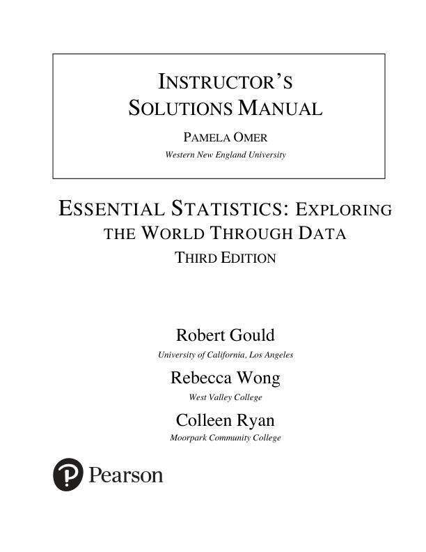 Solution Manual For Essential Statistics Exploring the world through data 3th Edition by Robert N. Gould, Rebecca Wong, Colleen Ryan