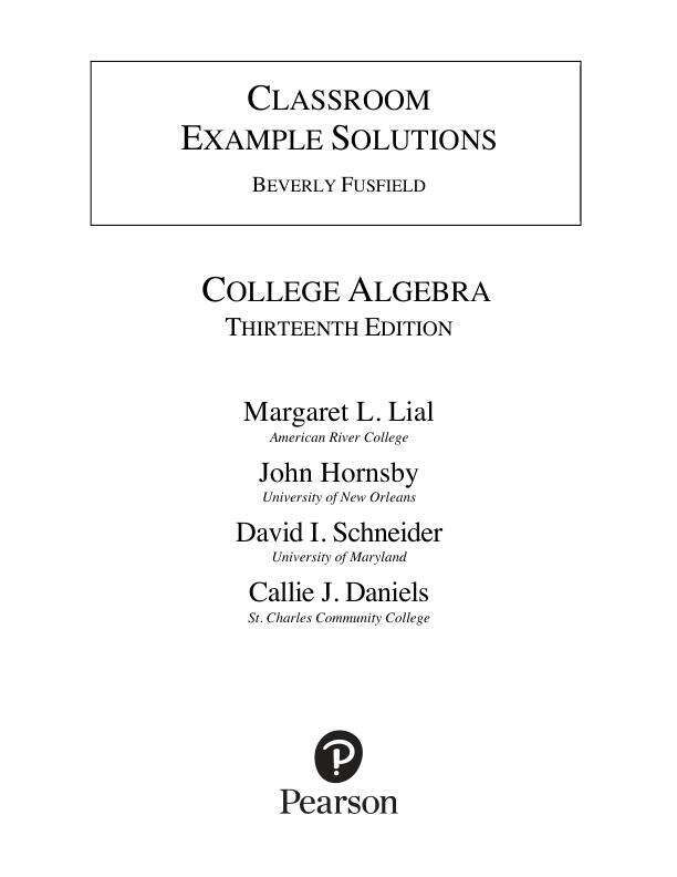 Solution Manual For College Algebra, 13th Edition by Margaret L. Lial, John Hornsby, David I. Schneider, Callie J. Daniels