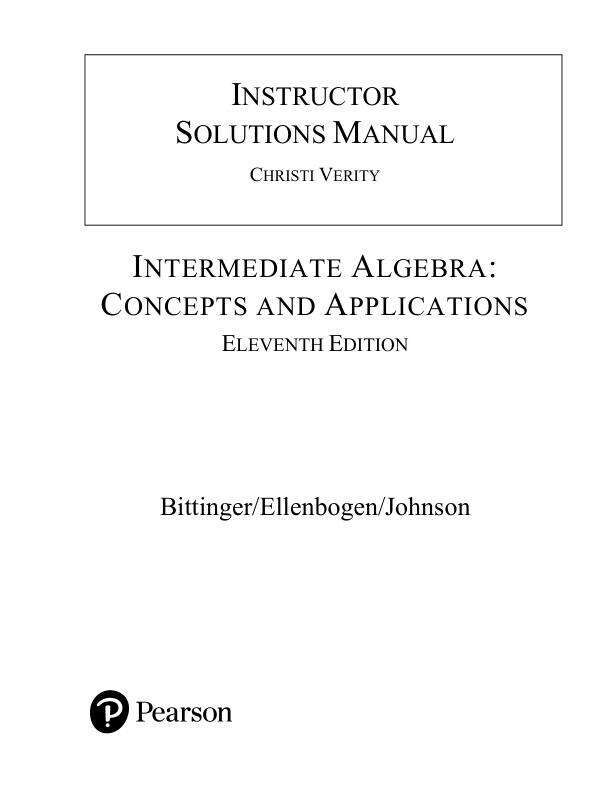 Solution Manual For Intermediate Algebra Concepts and Applications, 11th Edition by Marvin L. Bittinger, David J. Ellenbogen, Barbara L. Johnson