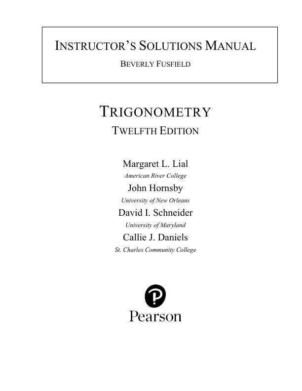 Solution Manual For Trigonometry, 12th Edition by Margaret L. Lial, John Hornsby, David I. Schneider, Callie J. Daniels