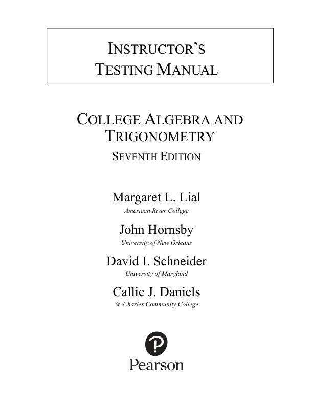 Test Bank For College Algebra and Trigonometry, 7th Edition by Margaret L. Lial, John Hornsby, David I. Schneider, Callie J. Daniels