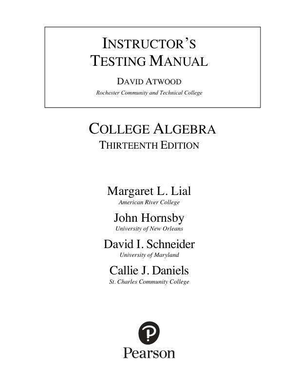 Test Bank For College Algebra, 13th Edition by Margaret L. Lial, John Hornsby, David I. Schneider, Callie J. Daniels