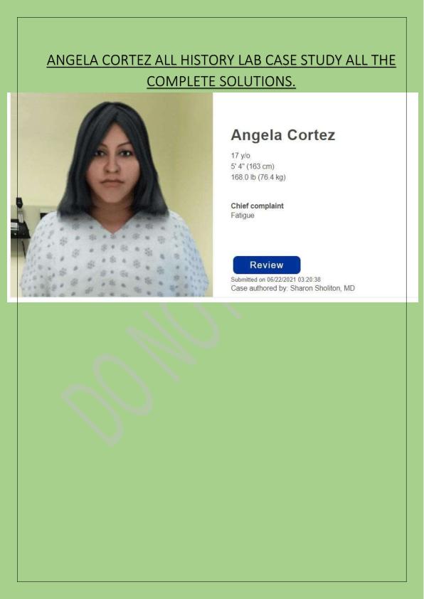 ANGELA CORTEZ ALL HISTORY LAB CASE STUDY ALL THE COMPLETE SOLUTIONS.
