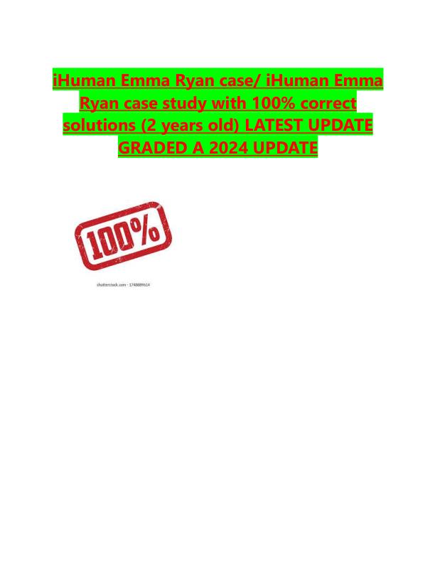 iHuman Emma Ryan case  iHuman Emma Ryan case study with 100% correct solutions (2 years old) LATEST UPDATE GRADED A 2024 UPDATE
