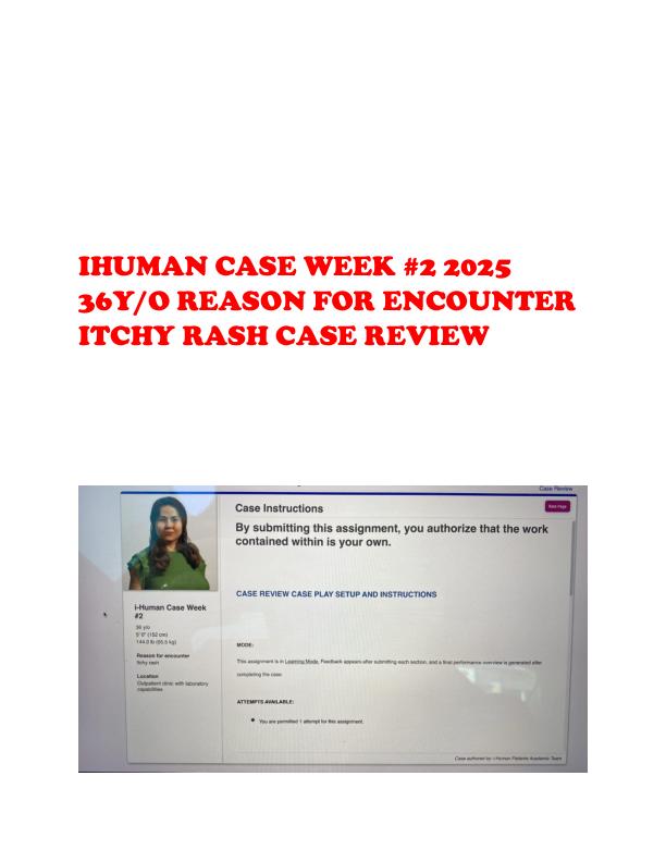 IHUMAN CASE WEEK #2 2025 36Y-O REASON FOR ENCOUNTER ITCHY RASH CASE REVIEW 