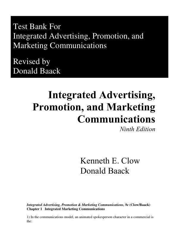 Test Bank For Integrated Advertising, Promotion, and Marketing Communications, 9th Edition by Kenneth E Clow, Donald E Baack Chapter 1-15