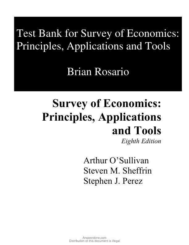 Test Bank For Survey of Economics Principles, Applications, and Tools, 8th Edition by Arthur O'Sullivan, Steven Sheffrin, Stephen Perez Chapter 1-18