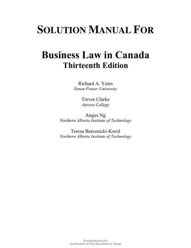 Solution Manual For Business Law in Canada, 13th Edition by Richard A. Yates, Trevor Clarke, Angus Ng, Teresa Bereznicki-Korol Chapter 1-16