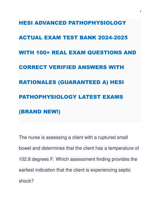HESI ADVANCED PATHOPHYSIOLOGY ACTUAL EXAM TEST BANK 2024-2025 WITH 100+ REAL EXAM QUESTIONS AND CORRECT VERIFIED ANSWERS WITH RATIONALES (GUARANTEED A) HESI PATHOPHYSIOLOGY LATEST EXAMS (BRAND NEW!)