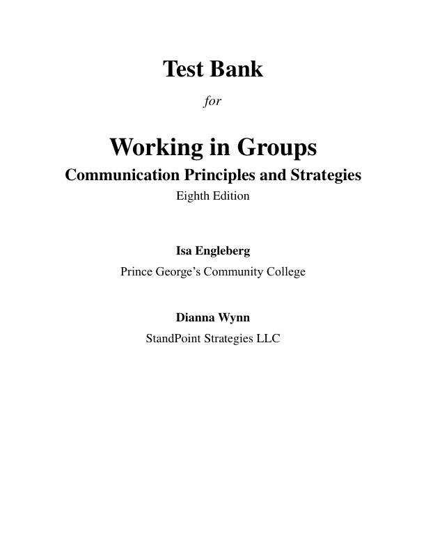Test Bank For Working in Groups Communication Principles and Strategies, 8th edition by Isa N. Engleberg Dianna R. Wynn Kay Kyungah Yoon
