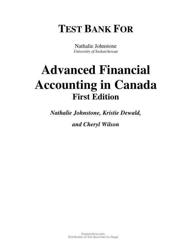 Test Bank For Advanced Financial Accounting in Canada, 1st Edition by Nathalie Johnstone, Kristie Dewald Chapter 1-11