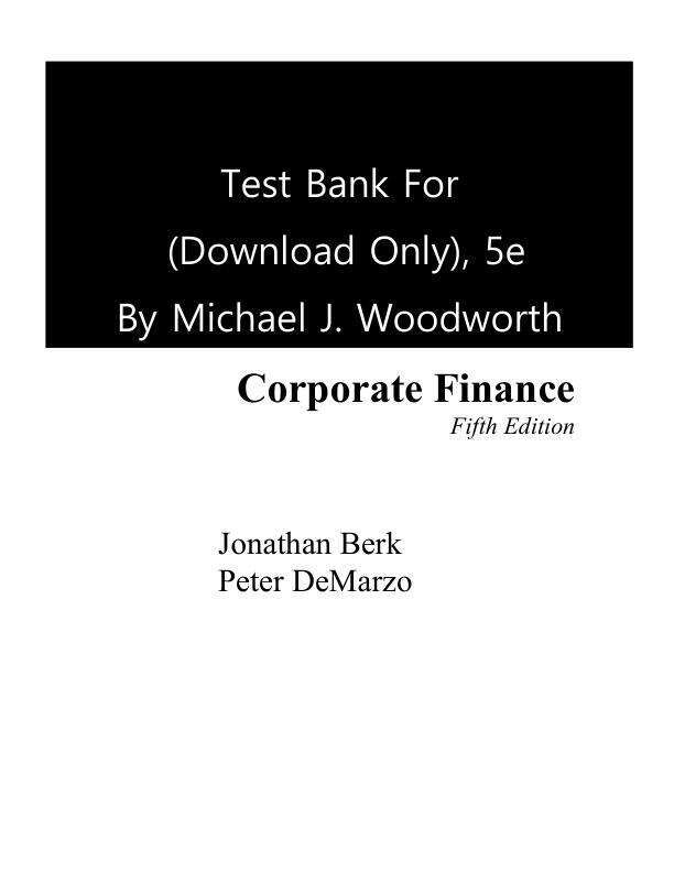 Test Bank For Corporate Finance The Core, 5th Edition by Jonathan Berk, Peter DeMarzo Chapter 1-19