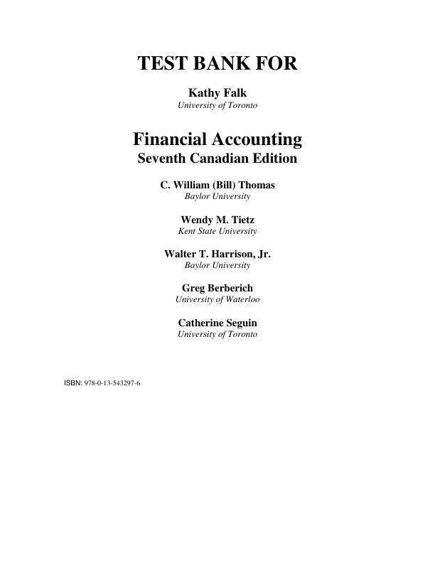 Test Bank For Financial Accounting, Canadian Edition, 7th Edition by Walter T. Harrison, Wendy M. Tietz, C William Thomas, Greg Berberich, Catherine Seguin Chapter 1-10