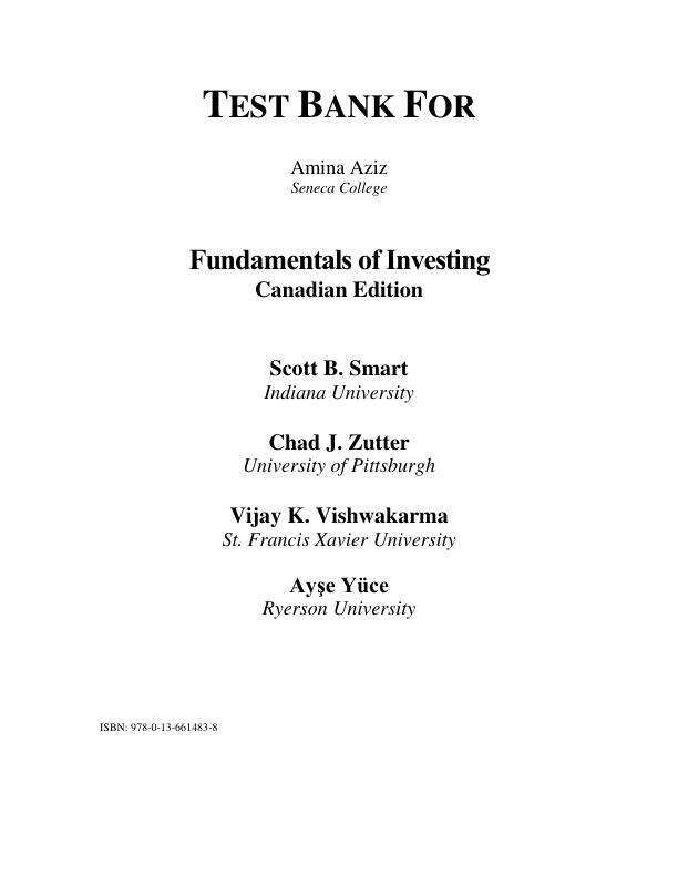 Test Bank For Fundamentals of Investing, Canadian Edition, 1st Edition by Scott B. Smart, Chad J. Zutter, Vijay K. Vishwakarma, Ayse Yuce Chapter 1-15