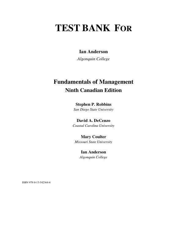 Test Bank For Fundamentals of Management, Canadian Edition, 9th Edition by Stephen P. Robbinsm, David A. DeCenzo, Mary A. Coulter,Ian Anderson Chapter 1-13 With Supplement(A B C)