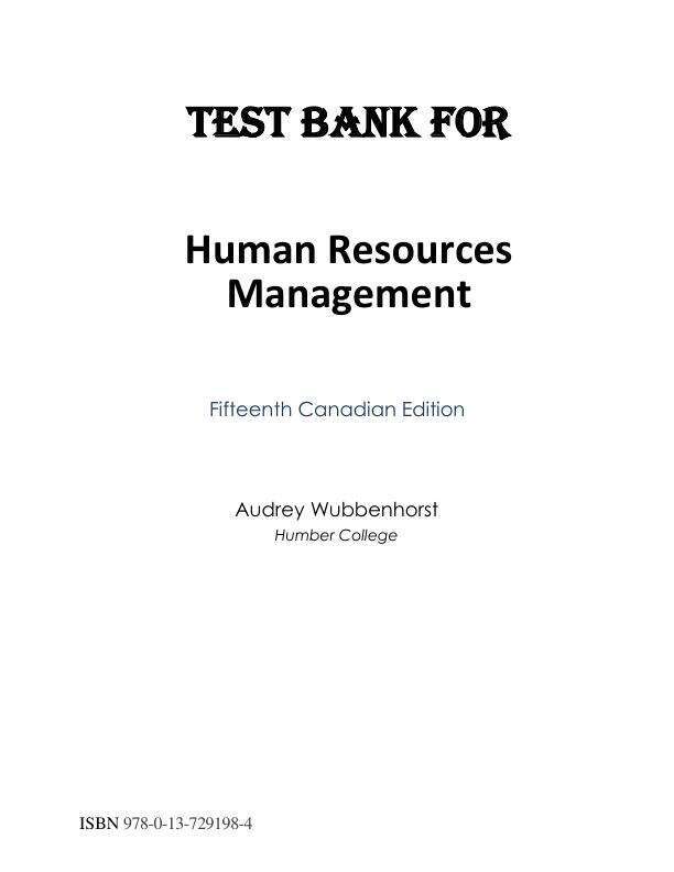 Test Bank For Human Resources Management in Canada, Canadian Edition, 15th Edition by Gary Dessler, Nita Chhinzer Chapter 1-17