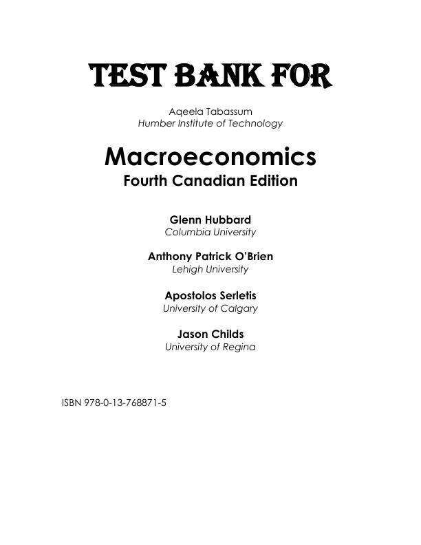 Test Bank For Macroeconomics, Canadian Edition, 4th Edition by Glenn Hubbard, Anthony Patrick O'Brien, Apostolos Serletis, Jason Childs Chapter 1-14