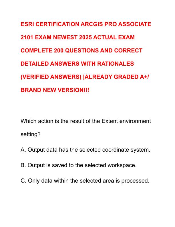 ESRI CERTIFICATION ARCGIS PRO ASSOCIATE 2101 EXAM NEWEST 2025 ACTUAL EXAM COMPLETE 200 QUESTIONS AND CORRECT DETAILED ANSWERS WITH RATIONALES