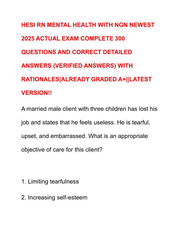 HESI RN MENTAL HEALTH WITH NGN NEWEST 2025 ACTUAL EXAM COMPLETE 300 QUESTIONS AND CORRECT DETAILED ANSWERS