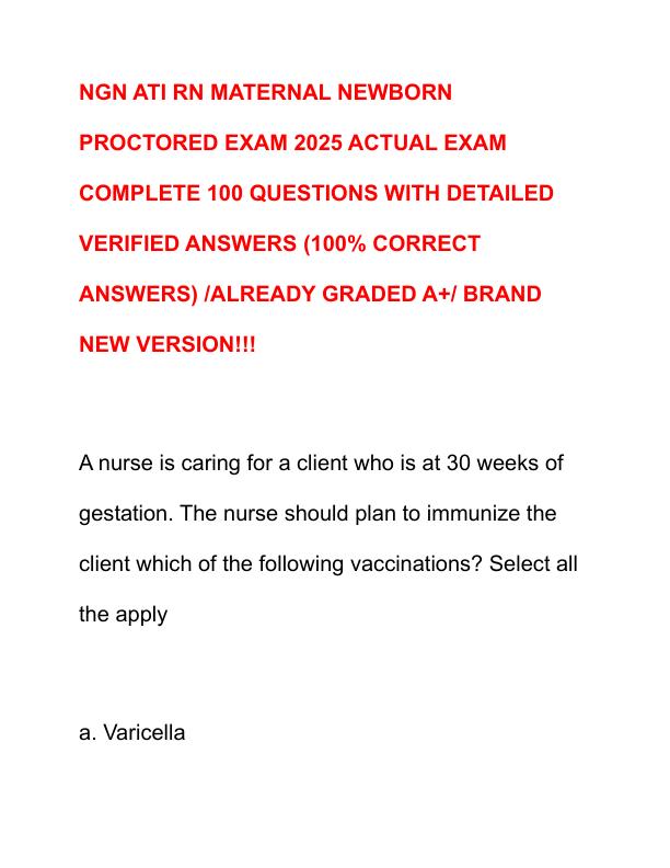 NGN ATI RN MATERNAL NEWBORN PROCTORED EXAM 2025 ACTUAL EXAM COMPLETE 100 QUESTIONS WITH DETAILED VERIFIED ANSWERS