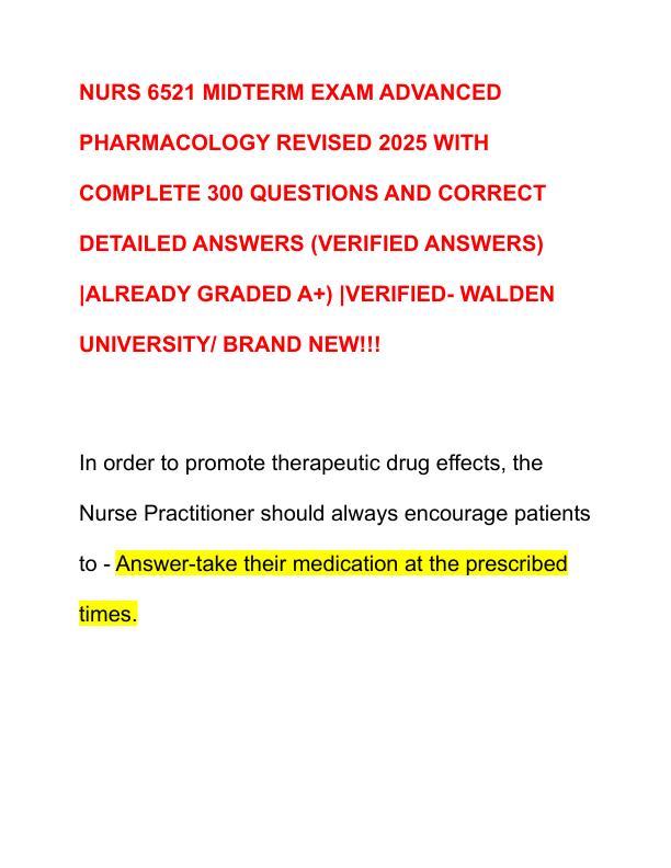 NURS 6521 MIDTERM EXAM ADVANCED PHARMACOLOGY REVISED 2025 WITH COMPLETE 300 QUESTIONS AND CORRECT DETAILED ANSWERS