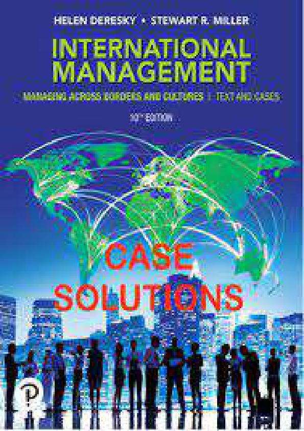 SOLUTION MANUAL FOR INTERNATIONAL MANAGEMENT MANAGING ACROSS BORDERS AND CULTURES-TEXTS AND CASES 10TH EDITION BY HELLEN DERESKY, STEWART R MILLER
