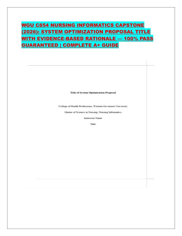 WGU C854 NURSING INFORMATICS CAPSTONE (2026): SYSTEM OPTIMIZATION PROPOSAL TITLE WITH EVIDENCE-BASED RATIONALE