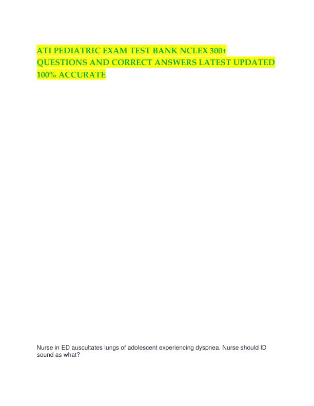 ATI PEDIATRIC EXAM TEST BANK NCLEX 300+ QUESTIONS AND CORRECT ANSWERS LATEST UPDATED 100% ACCURATE