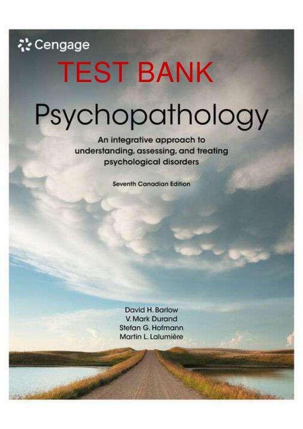 TEST BANK PSYCHOPATHOLOGY AN INTERGRATIVE APPROACH TO UNDERSTANDING, ASSESSING, AND TREATING PSYCHOLOGICAL DISORDERS 7TH CANADIAN EDITION BY MARTIN LALUMIERE, DAVID BARLOW, MARK DURAND, STEPHEN HOFMANN