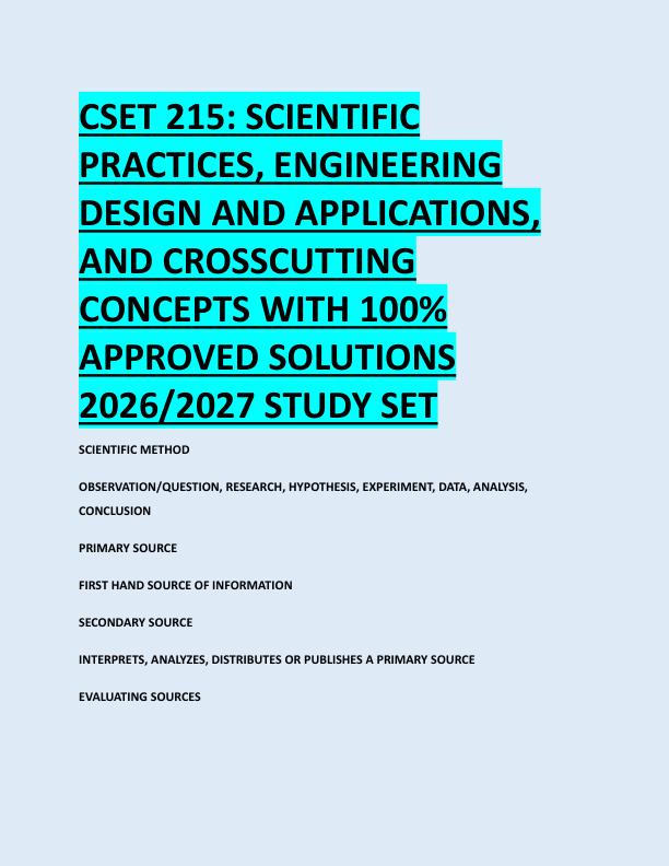 CSET 215: SCIENTIFIC  PRACTICES, ENGINEERING  DESIGN AND APPLICATIONS,  AND CROSSCUTTING  CONCEPTS WITH 100%  APPROVED SOLUTIONS  2026/2027 STUDY SET