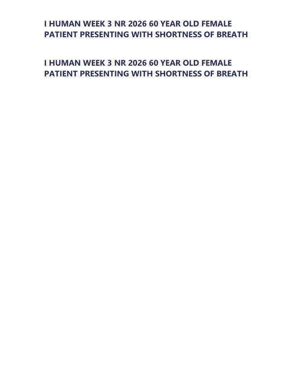 I HUMAN WEEK 3 NR 2026 60 YEAR OLD FEMALE PATIENT PRESENTING WITH SHORTNESS OF BREATH ANALYSIS