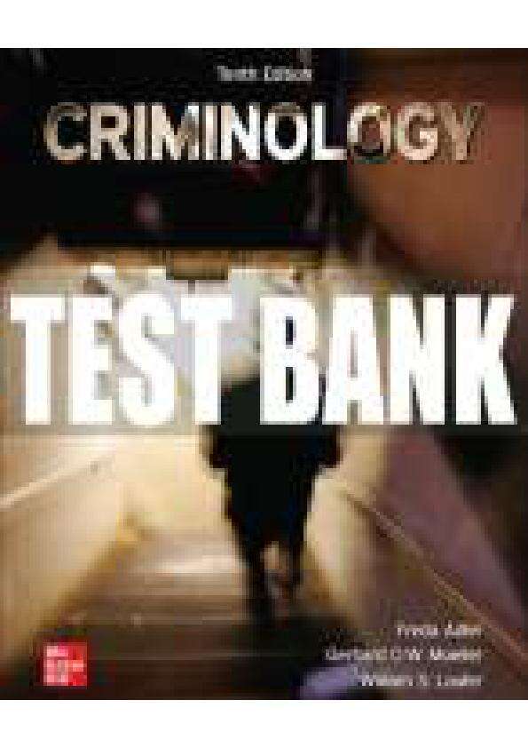 CRIMINOLOGY 10TH EDITION BY FRED ADLER, WILLIAM LAUFER, GERHARD O. MUELLER TEST BANK