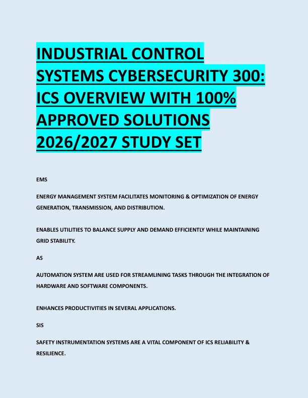INDUSTRIAL CONTROL  SYSTEMS CYBERSECURITY 300:  ICS OVERVIEW WITH 100%  APPROVED SOLUTIONS  2026/2027 STUDY SET 