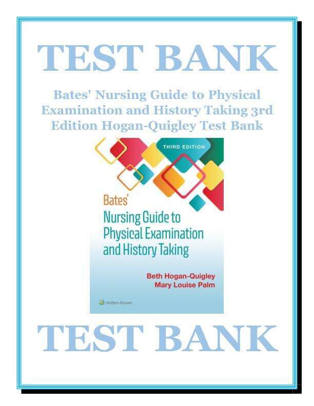 TEST BANK Bates Nursing Guide To Physical Examination And History Taking 3rd Edition Beth Hogan-Quigley Test bank  All Chapters