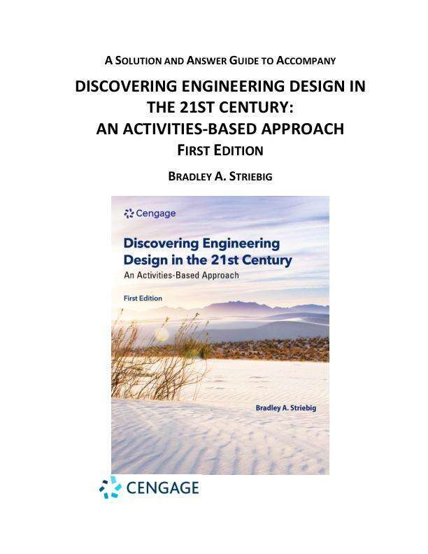 Solution Manual For Discovering Engineering Design in the 21st Century 1st Edition by Bradley Striebig Chapter 1-8