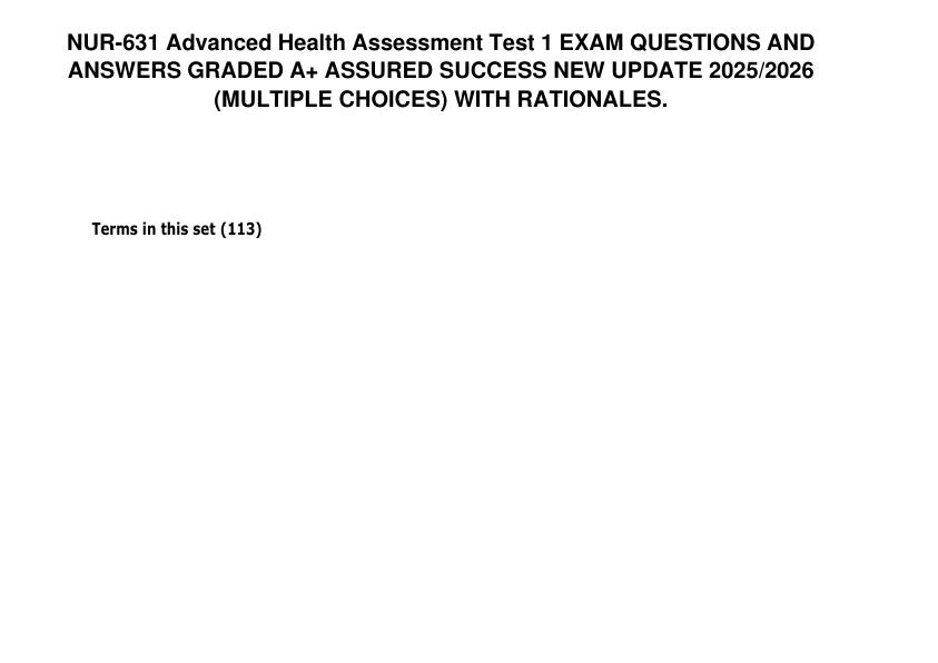 mobile-preview-NUR-631 Advanced Health Assessment Test 1 EXAM QUESTIONS ANSWERS 100% Verified GRADED A+ ASSURED SUCCESS NEW UPDATE 2025 2026 (MULTIPLE CHOICES) WITH RATIONALES
