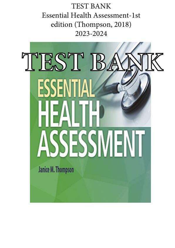 Latest 2023 Essential Health Assessment, 1st edition Thompson Test bank  All Chapters