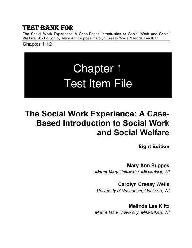 Test Bank For The Social Work Experience A Case-Based Introduction to Social Work and Social Welfare, 8th Edition by Mary Ann Suppes Carolyn Cressy Wells Melinda Lee Kiltz Chapter 1-12