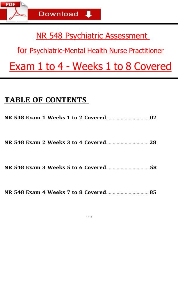 NR 548 Psychiatric Assessment for Psychiatric-Mental Health Nurse Practitioner Exam 1 to 4 Weeks 1 to 8 Covered