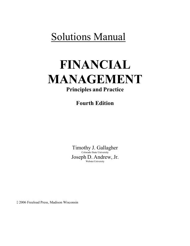 Solutions Manual For Financial Management Principles and Practice 4th Edition by Timothy J. Gallagher Joseph D. Andrew, Jr.