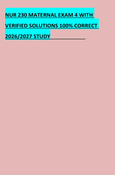 mobile-preview-NUR 230 MATERNAL EXAM 4 WITH  VERIFIED SOLUTIONS 100% CORRECT  2026/2027 STUDY