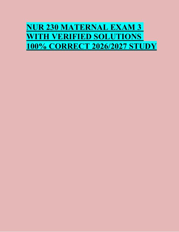 mobile-preview-NUR 230 MATERNAL EXAM 3  WITH VERIFIED SOLUTIONS  100% CORRECT 2026/2027 STUDY