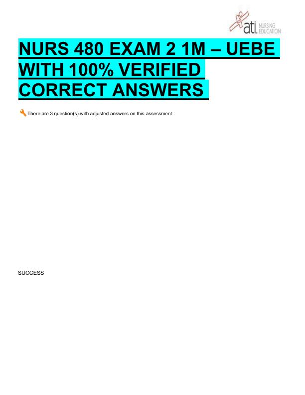 NURS 480 EXAM 2 1M – UEBE   WITH 100% VERIFIED   CORRECT ANSWERS