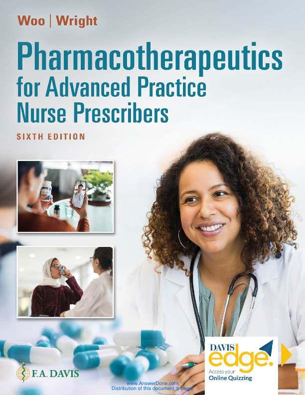 Textbook Pharmacotherapeutics for Advanced Practice Nurse Prescribers 6th Edition. Philadelphia, PA F.A. Davis. Print 978-1-7196-4803-5, eText 978-1-7196-5158-5